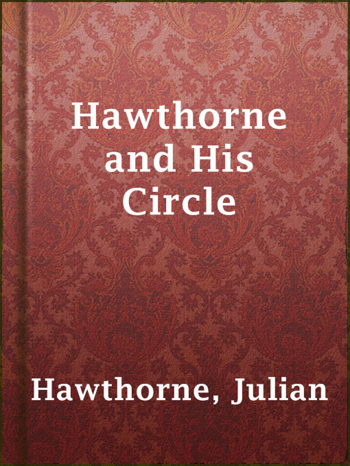 Title details for Hawthorne and His Circle by Julian Hawthorne - Available